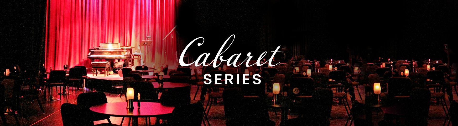 The words Cabaret Series appear over a photograph of the interior of the Carpenter Center. The cabaret stage and a dozen cabaret tables with candles can be seen.